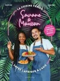 Savane &amp; Mousson: la cuisine fusion entre l&#39;Afrique et l&#39;Asie - Aissata Fane, Julien Doan