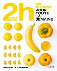 2h je cuisine pour toute la semaine T.2 - Stéphanie Turckheim