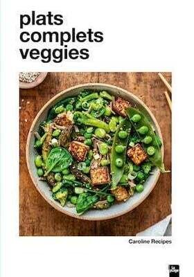 Plats complets veggies - Caroline Recipes