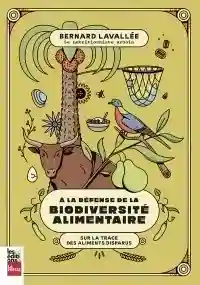 À la défense de la biodiversité alimentaire - Bernard Lavallée