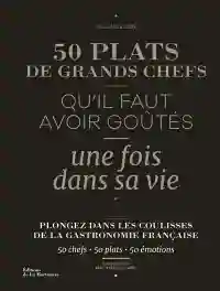 50 plats de grands chefs qu'il faut avoir goûtés une fois dans sa vie - Hélène Luzin Bouthillier