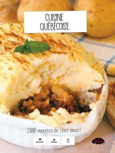 Cuisine québécoise: 200 recettes de chez-nous - Collectif