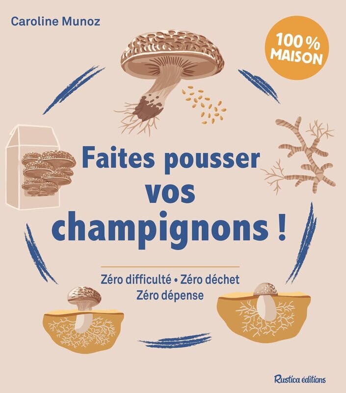 Faites pousser vos champignons ! - Caroline Munoz