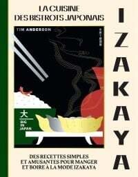 Izakaya : la cuisine des bistrots japonais - Tim Anderson Izakaya : la cuisine des bistrots japonais - Tim Anderson