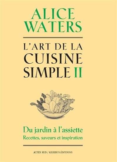 L&#39;art de la cuisine simple T.2 - Alice Waters