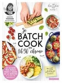 Je batch cook en 1h30 chrono - Sandra Thomann, Valéry Guedes