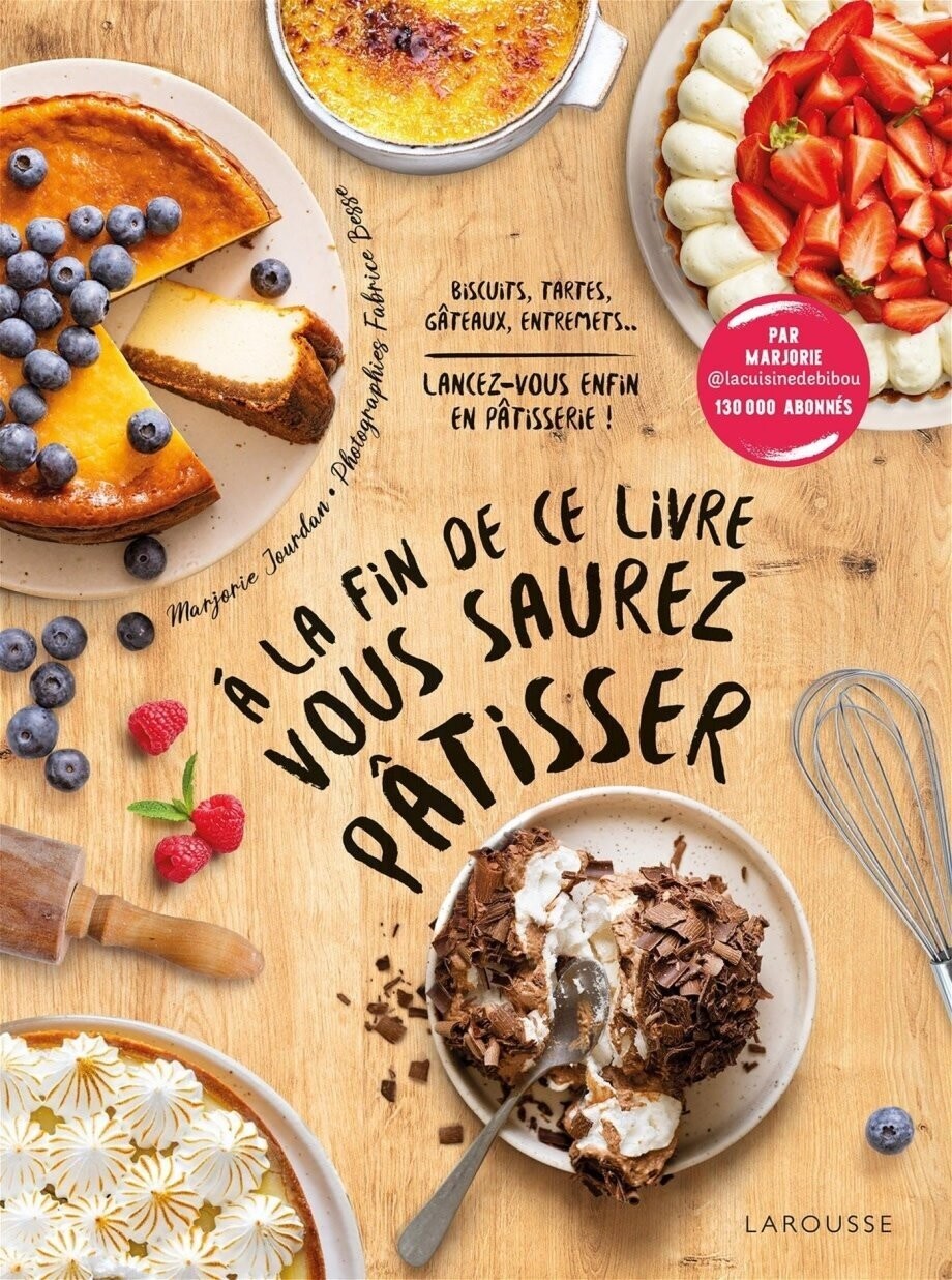 À la fin de ce livre vous saurez pâtisser - Marjorie Jourdain, Fabrice Besse