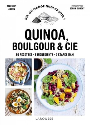 Quinoa, boulgour &amp; Cie - Delphine Lebrun, Sophie Dumont