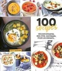 100 soupes au blender: Réconfortantes, saines, exotiques, pour les enfants... - Laure Thomas