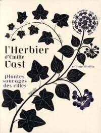 L&#39;herbier d&#39;Emilie Vast: plantes sauvages des villes - Émilie Vast