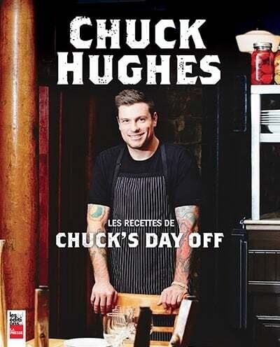 Les recettes de Chuck&#39;s day off - Chuck Hughes