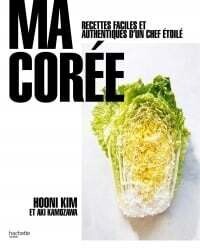 Ma Corée: recettes faciles et authentiques d&#39;un chef étoilé - Kim Hooni, Aki Kamozawa