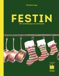Festin : 60 recettes pour se retrouver - Victoire Loup Festin : 60 recettes pour se retrouver - Victoire Loup
