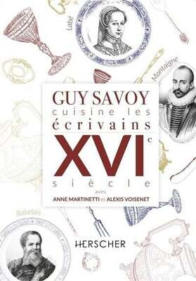 Guy Savoy cuisine les écrivains du XVIe siècle - Guy Savoy