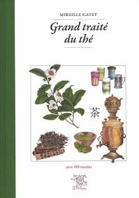 Grand traité du thé - Mireille Gayet