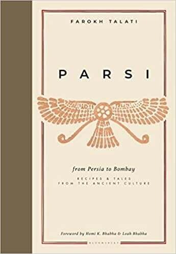 Parsi: From Persia to Bombay: Recipes &amp; Tales from the Ancient Culture