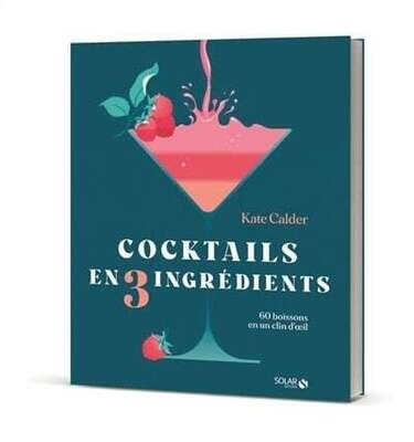 Cocktails en 3 ingrédients - Kate Calder