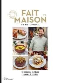 Fait Maison no 6 : 45 recettes festives rapides et faciles Cyril Lignac