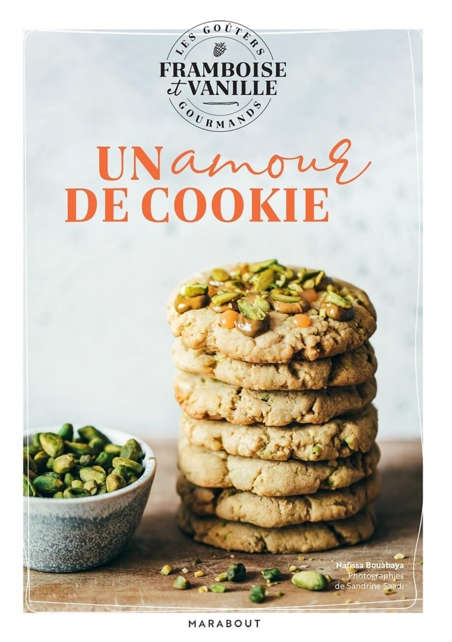 Les goûters de Framboise &amp; Vanille - Un amour de cookie - Framboise &amp; Vanille, Nafissa Bouabaya