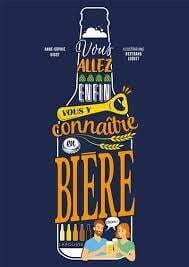 Vous allez enfin vous y connaître en bière - Anne-Sophie Bigot, Bertrand Loquet