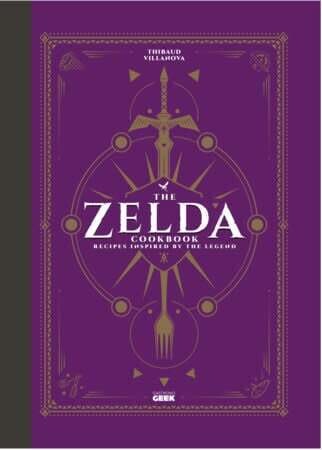 The Unofficial Zelda Cookbook - Thibaud Villanova