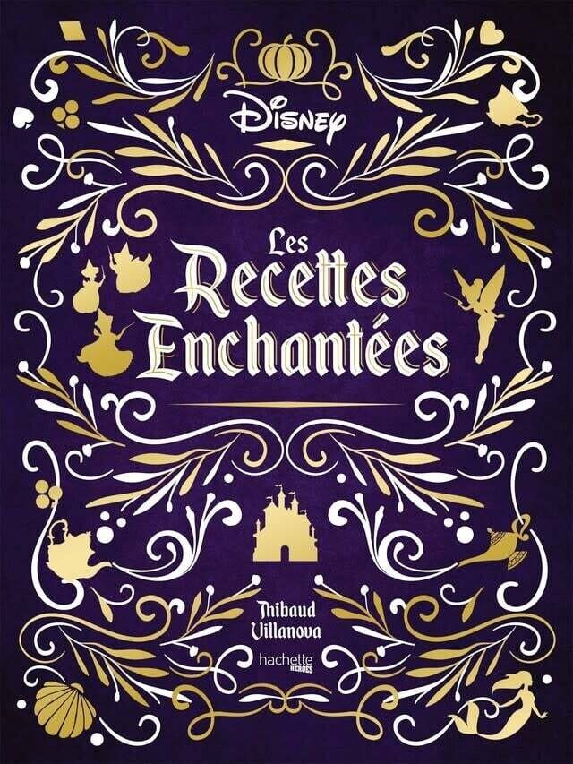 LES RECETTES ENCHANTÉES DISNEY - THIBAUD VILLANOVA, NICOLAS LOBBESTAËL