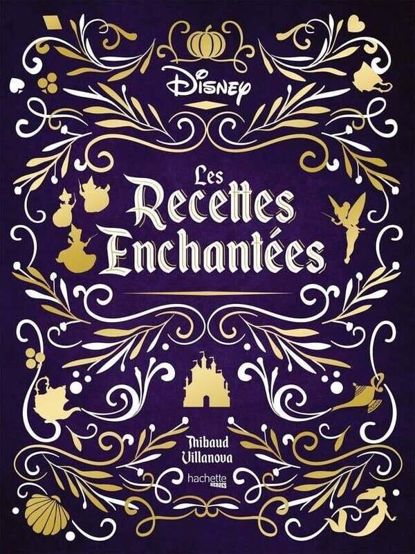 LES RECETTES ENCHANTÉES DISNEY - THIBAUD VILLANOVA, NICOLAS LOBBESTAËL