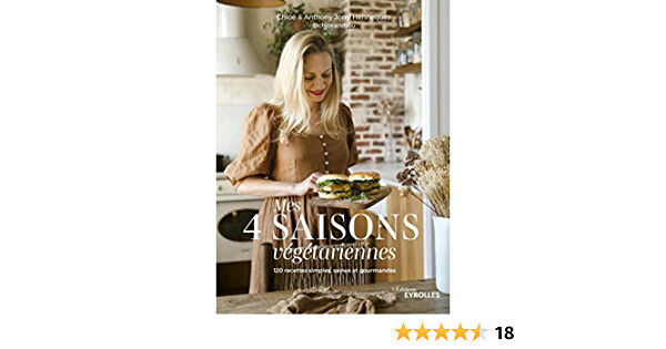 Mes 4 saisons végétariennes : 120 recettes simples, saines et gourmandes ! De Chloé Hennequez | Anthony Jorry