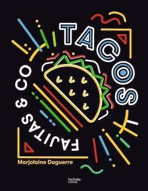 Tacos, fajitas & cie. - Marjolaine Daguerre