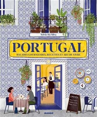 Portugal: balades gourmandes, recettes et art de vivre - Sylvie Da Silva Portugal: balades gourmandes, recettes et art de vivre - Sylvie Da Silva