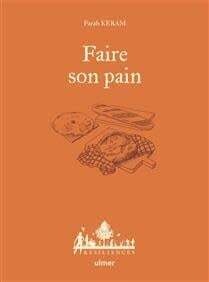 Faire son pain - Farah Keram