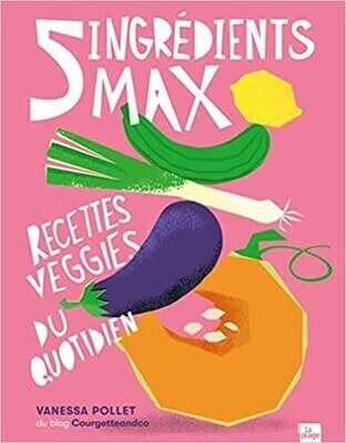 5 ingrédients max - Vanessa De Courgetteandco