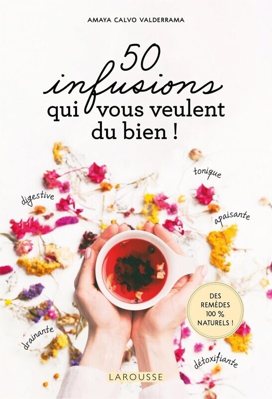 50 infusions qui vous veulent du bien - Amaya Calvo Valderrama 50 infusions qui vous veulent du bien - Amaya Calvo Valderrama