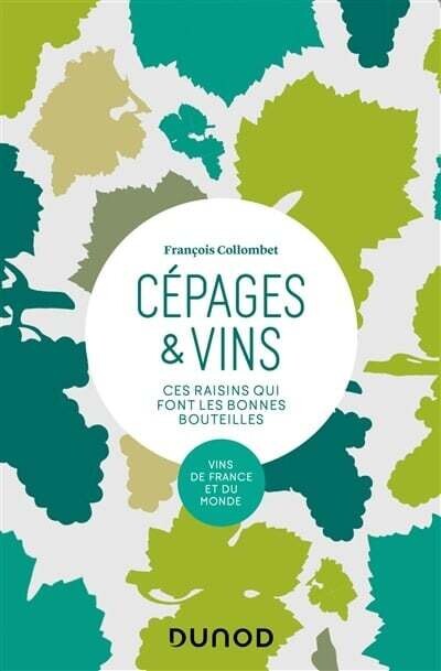 Cépages &amp; vins : ces raisins qui font les bonnes bouteilles - François Collombet