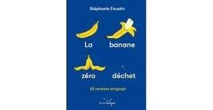 La banane zéro déchet - Stéphanie Faustin