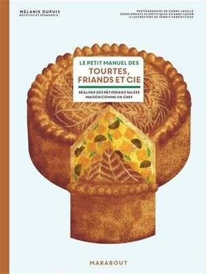 Le petit manuel des tourtes, friands et cie - M. Dupuis Le petit manuel des tourtes, friands et cie - M. Dupuis