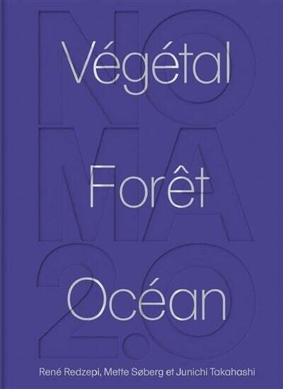 Noma 2.0 : Légumes, forêt, océan - René Redzepi , Mette Soberg , Junichi Takahashi Noma 2.0 : Légumes, forêt, océan - René Redzepi , Mette Soberg , Junichi Takahashi
