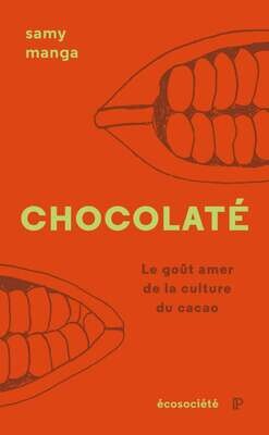 Chocolaté. Le goût amer de la culture du cacao - Samy Manga