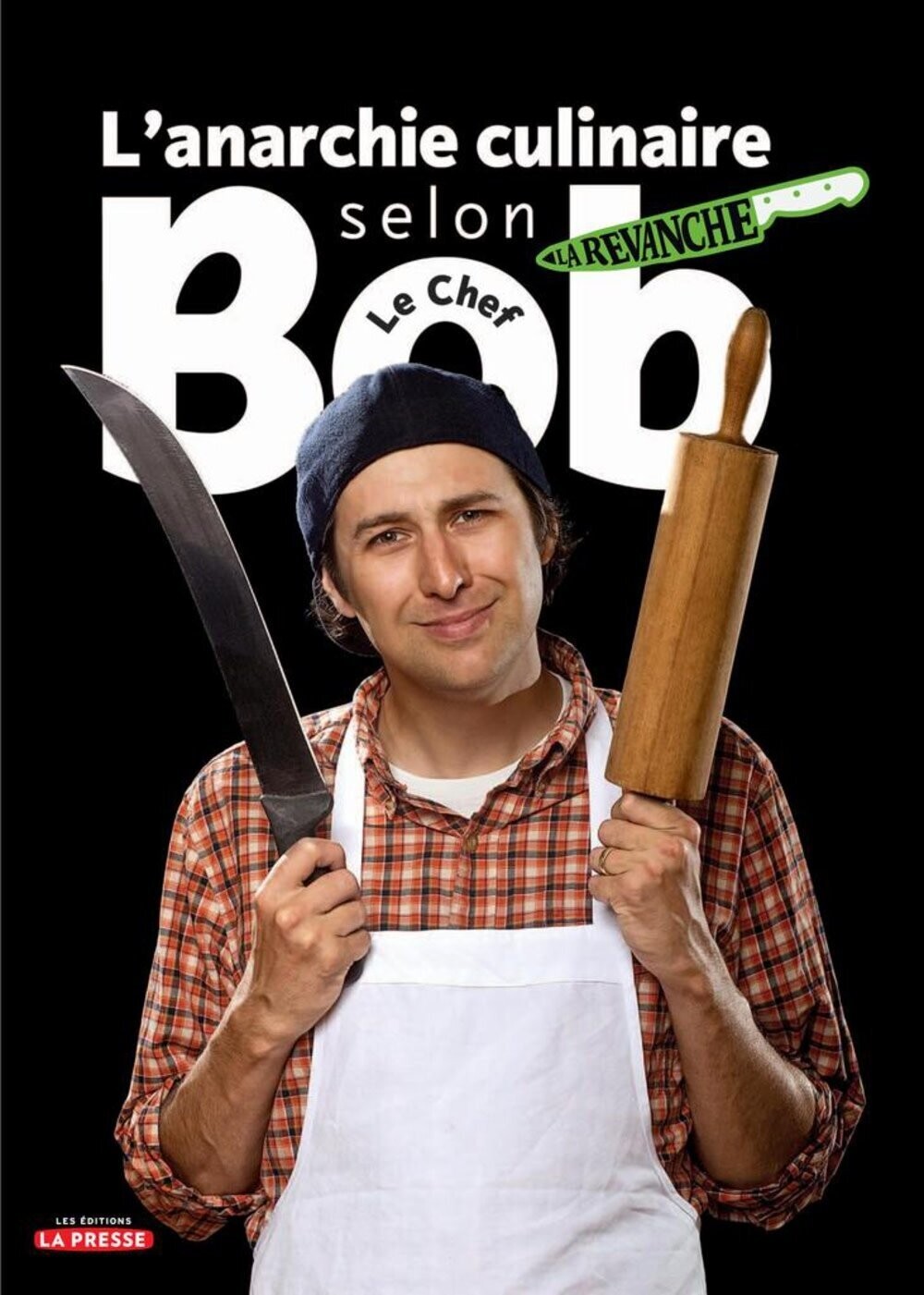 L&#39;anarchie culinaire selon Bob le Chef: La revanche - Le chef Bob