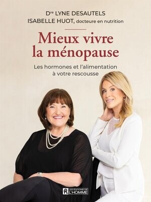 Mieux vivre la ménopause - Lyne Desautels, Isabelle Huot