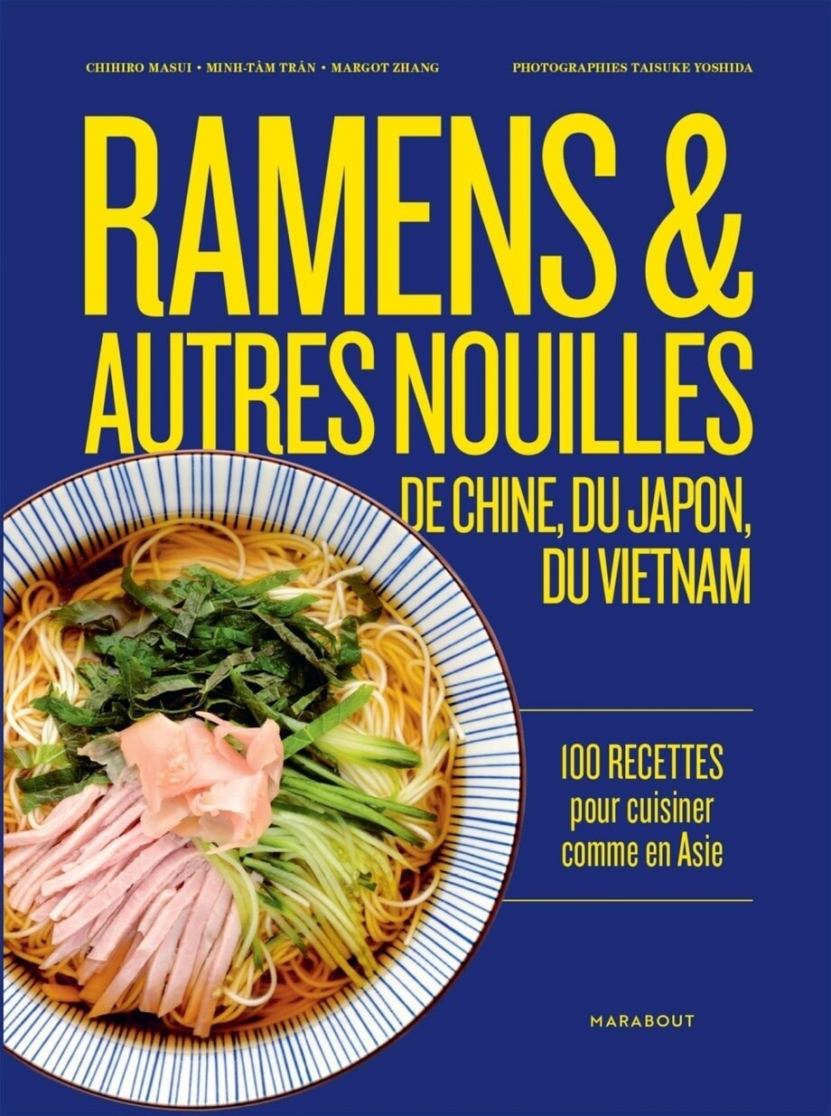 Ramens et autres nouilles 100 recettes pour cuisiner comme en Asie - Chihiro Masui, Margot ZHANG, Minh-Tâm Tran