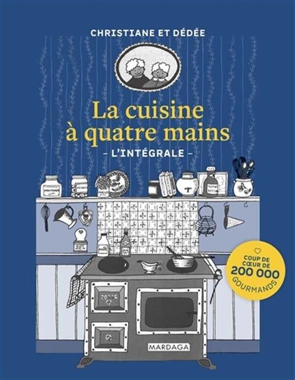 La cuisine à quatre mains - L&#39;intégrale - Christiane et Dédée