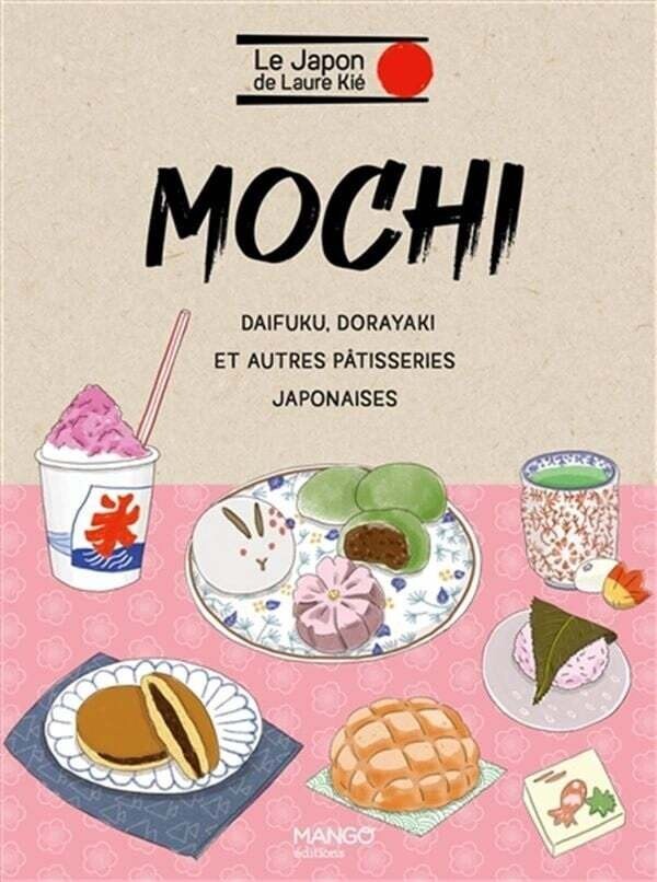 Mochi, daifuku, dorayaki et autres patisseries japonaises - Laure Kié