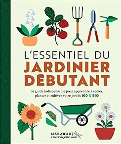 L&#39;essentiel du jardinier débutant