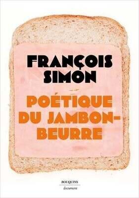 Poétique du jambon-beurre François Simon