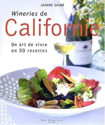 Livre d&#39;occasion - Wineries de Californie. Un art de vivre en 50 recettes - Janine Saine