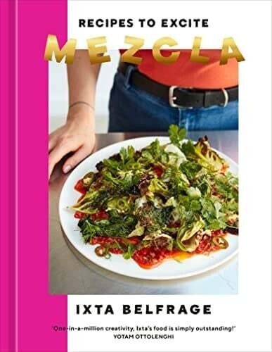 Mezcla: Recipes to excite - Ixta Belfrage
