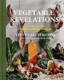Vegetable Revelations - Steven Satterfield Vegetable Revelations - Steven Satterfield