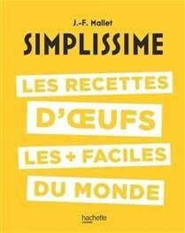 Simplissime : les recettes d&#39;oeufs les + faciles du monde - Jean-Françcois Mallet