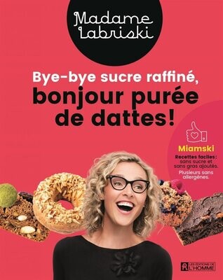 Bye-bye sucre raffiné, bonjour purée de dattes ! - Madame Labriski